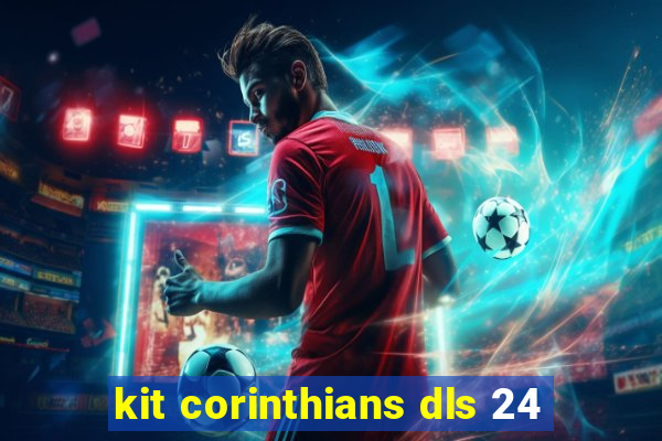 kit corinthians dls 24